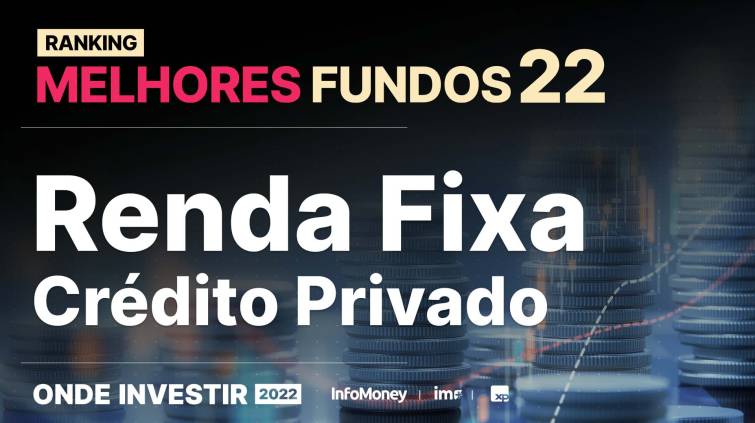 Ranking InfoMoney-Ibmec de Melhores Fundos 2022 - Renda Fixa Crédito Privado - Onde Investir 2022