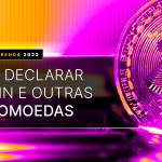 como-declarar-bitcoin-criptomoedas-ir-2023