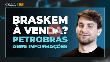 Braskem, Prates, Petrobras, Radar InfoMoney, Vídeos Infomoney